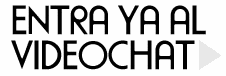 ENTRA YA AL VIDEOCHAT